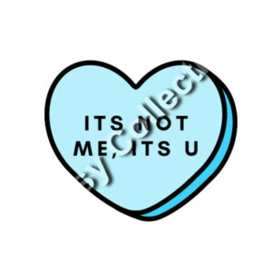 It's not me, it's you - Candy Hearts hoodie Design